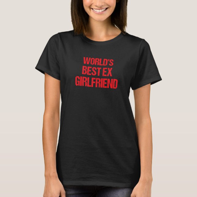 World's Best Ex Girlfriend  1 T-Shirt (Vorderseite)