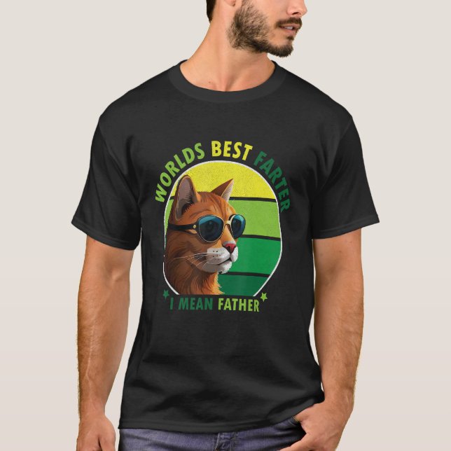World's Best Farter I Mean Father Amusing Cat Dad  T-Shirt (Vorderseite)