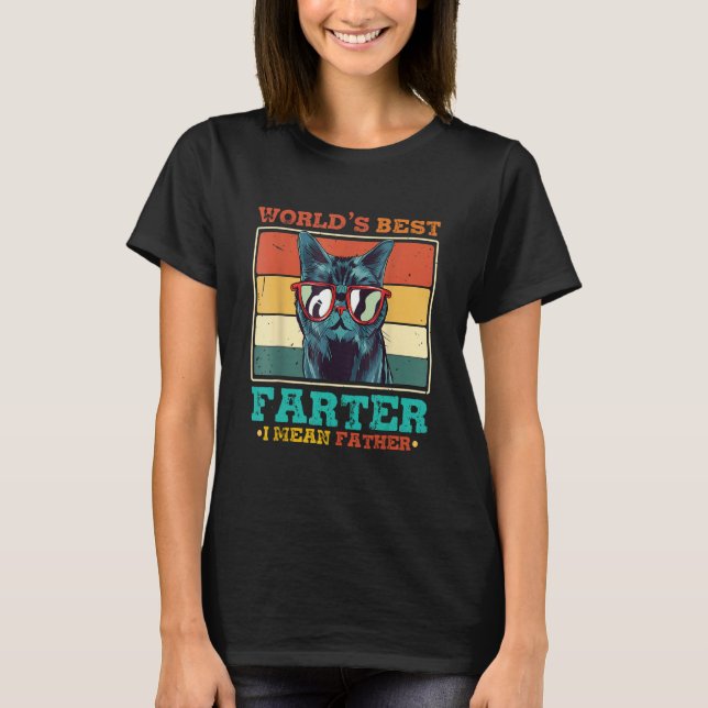 Worlds Best Farter I Mean Father Best Cat Dad Ever T-Shirt (Vorderseite)
