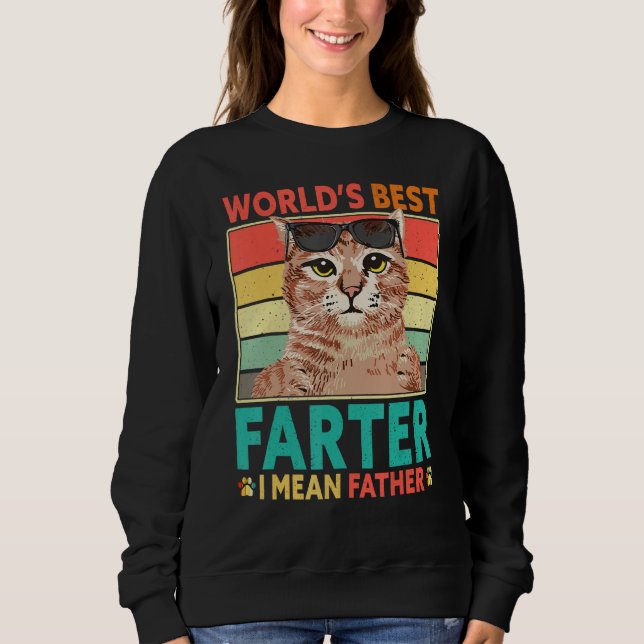 Worlds Best Farter I Mean Father Cat Dad Fathers D Sweatshirt (Vorderseite)