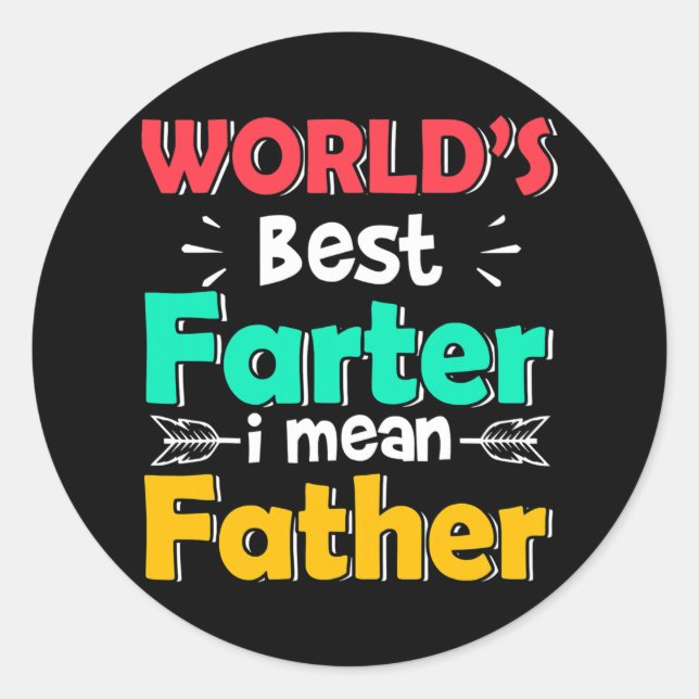 World's Best Farter I Mean Father Father's Day Runder Aufkleber (Vorderseite)
