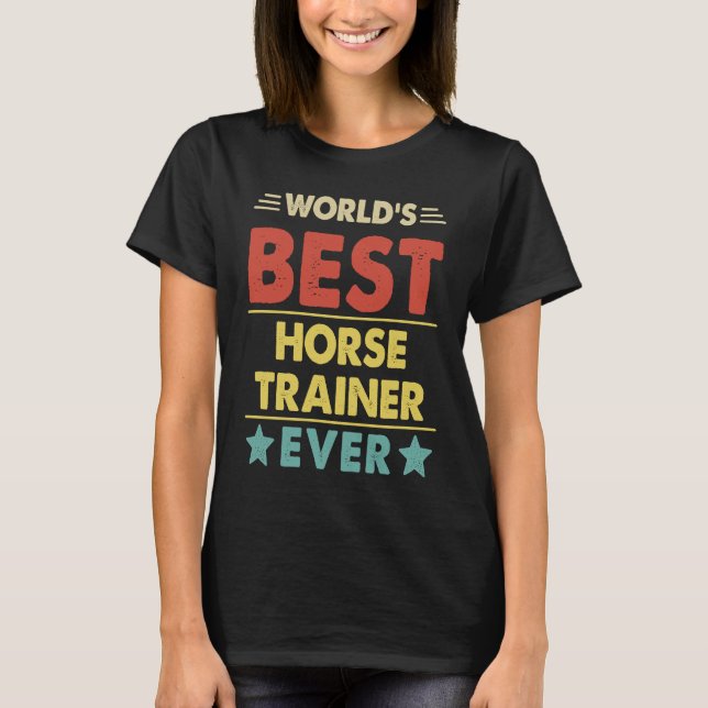 World's Best Horse Trainer Ever  1 T-Shirt (Vorderseite)