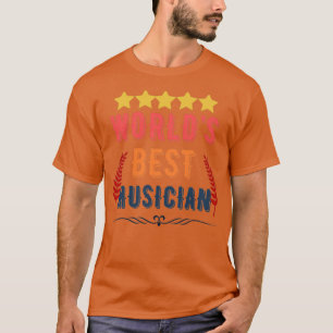 Worlds Best Musician Funny Cool Musician Quote Gif T-Shirt