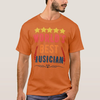 Worlds Best Musician Funny Cool Musician Quote Gif T-Shirt