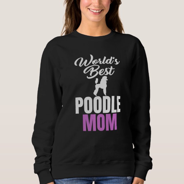 World's Best Poodle Mom Humor Joke for Poodle Sweatshirt (Vorderseite)