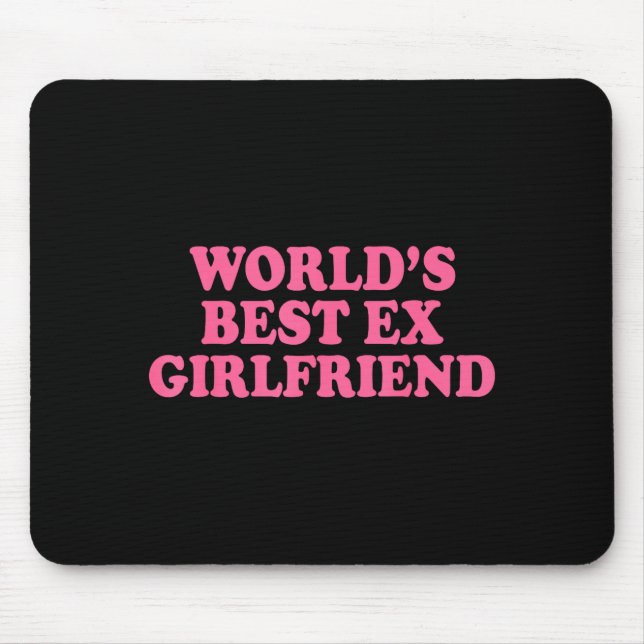 World's Ex Girlfriend Funny Ex Gf Women Girls Brea Mousepad (Vorne)