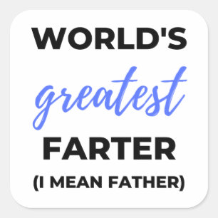 World's Greatest Farter I Mean Father bl Quadratischer Aufkleber