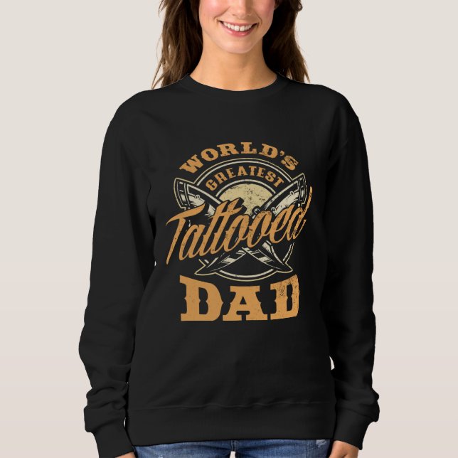 World's Greatest Tattooed Dad Tattoos  Fathers Day Sweatshirt (Vorderseite)