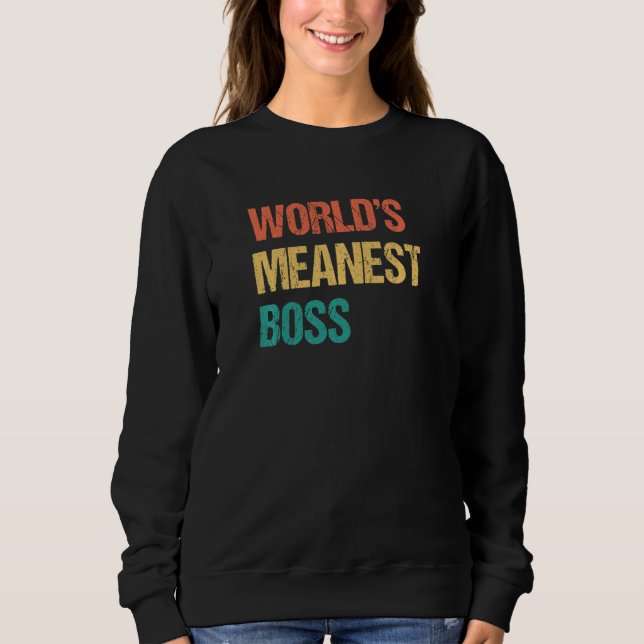 World's Meanest Boss  Gag Practical Joke Sweatshirt (Vorderseite)