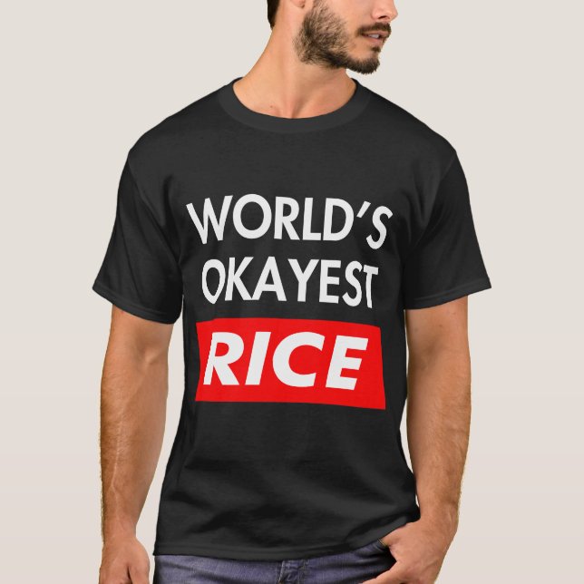 Worlds okay est Rice T-Shirt (Vorderseite)