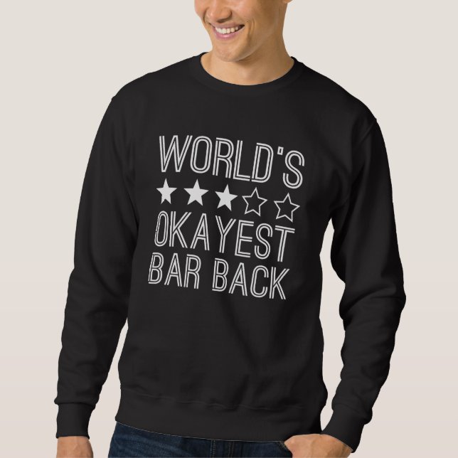 Worlds Okayest Bar Back  Bar Back 1 Sweatshirt (Vorderseite)