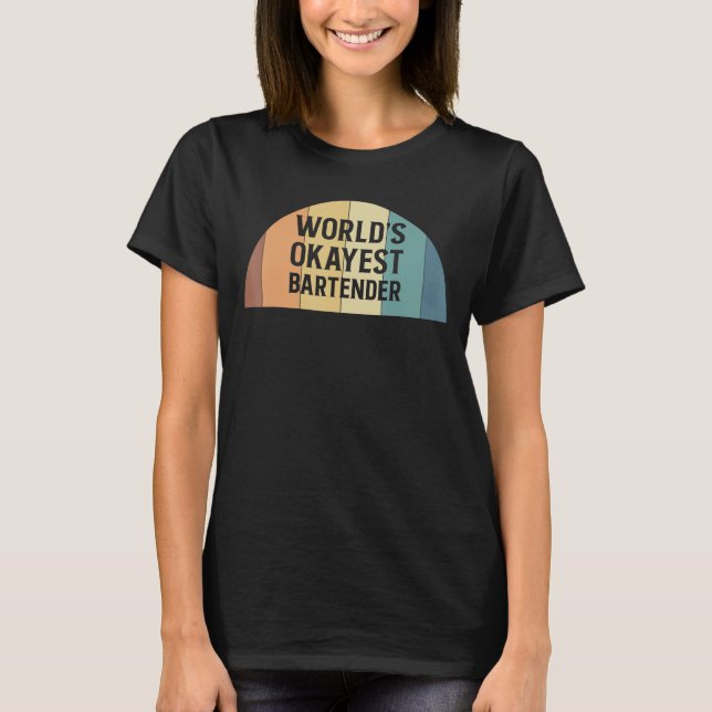 Worlds Okayest Bartender Barkeeper 1 T-Shirt (Vorderseite)