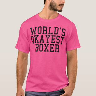 Worlds Okayest Boxer T-Shirt
