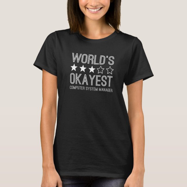 Worlds Okayest Computer System Manager  1 T-Shirt (Vorderseite)