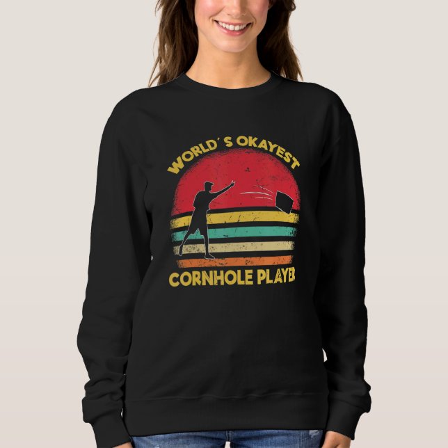 World's Okayest Cornhole Player Team Bean Bag  Cor Sweatshirt (Vorderseite)