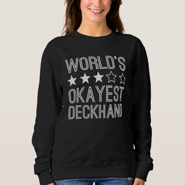 Worlds Okayest Deckhand Funny Deckhand Sweatshirt (Vorderseite)