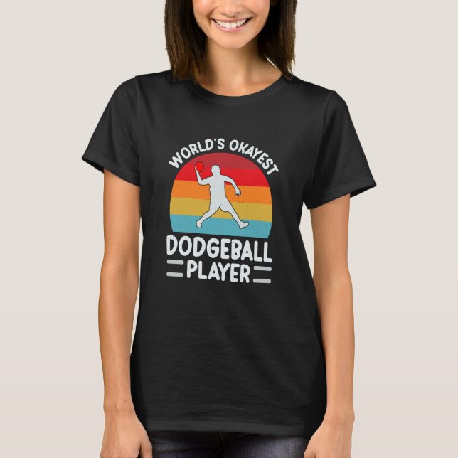 Worlds Okayest Dodgeball Player Men Women Dad Dodg T-Shirt (Vorderseite)