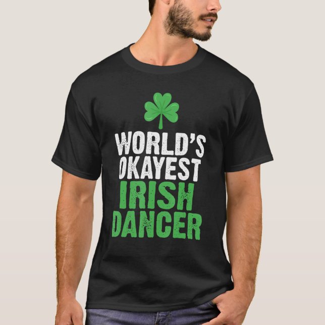 Worlds Okayest Irish Dancer T-Shirt (Vorderseite)