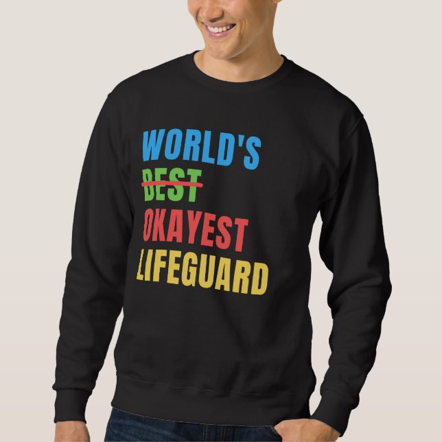 World's Okayest Lifeguard Funny Appreciation Sweatshirt (Vorderseite)