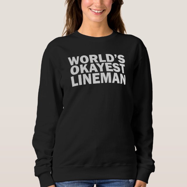 World's Okayest Lineman  Powerline Technician Sweatshirt (Vorderseite)