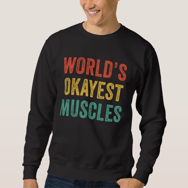 World's Okayest Muscles Gym Father's Day Dad Vinta Sweatshirt (Vorderseite)