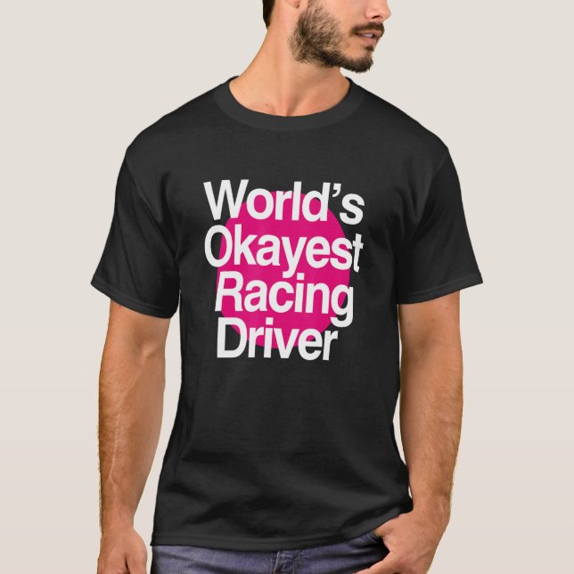 World's Okayest Racing Driver T-Shirt (Vorderseite)