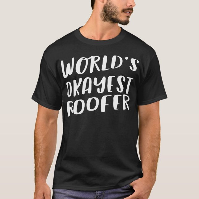 Worlds Okayest Roofer Funny Best Gift Roof Repair  T-Shirt (Vorderseite)