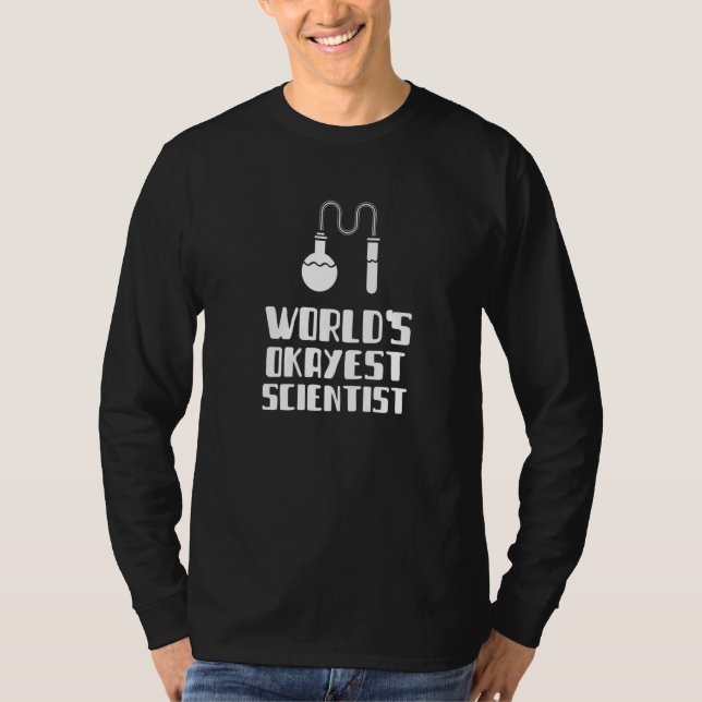 World's Okayest Scientist Engineer Chemistry Physi T-Shirt (Vorderseite)
