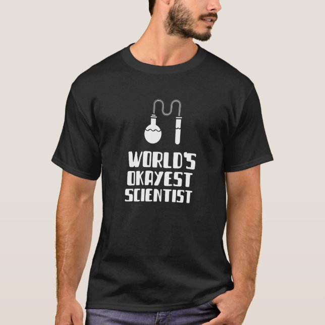 World's Okayest Scientist Engineer Chemistry Physi T-Shirt (Vorderseite)