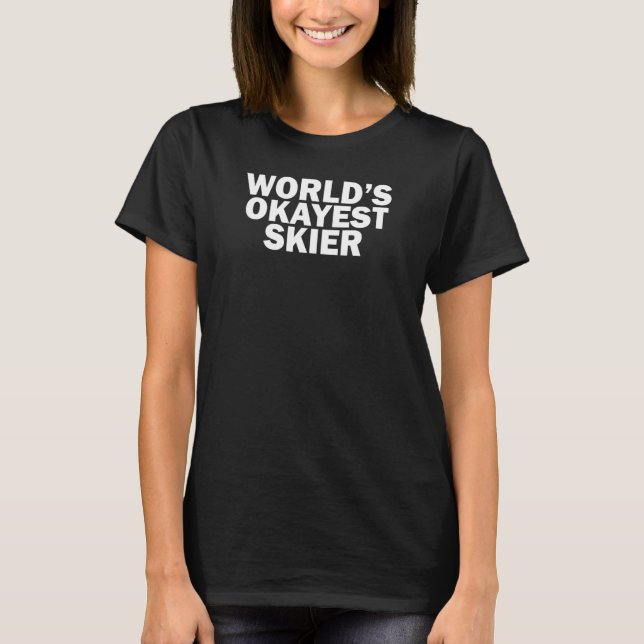 World's Okayest Skier, Funny Skiing T-Shirt (Vorderseite)