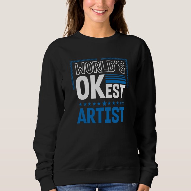 Worlds OKest Artist Humor Designer Work Coworker Sweatshirt (Vorderseite)
