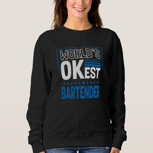 Worlds OKest Bartender Bartending Humor Mixologist Sweatshirt (Vorderseite)