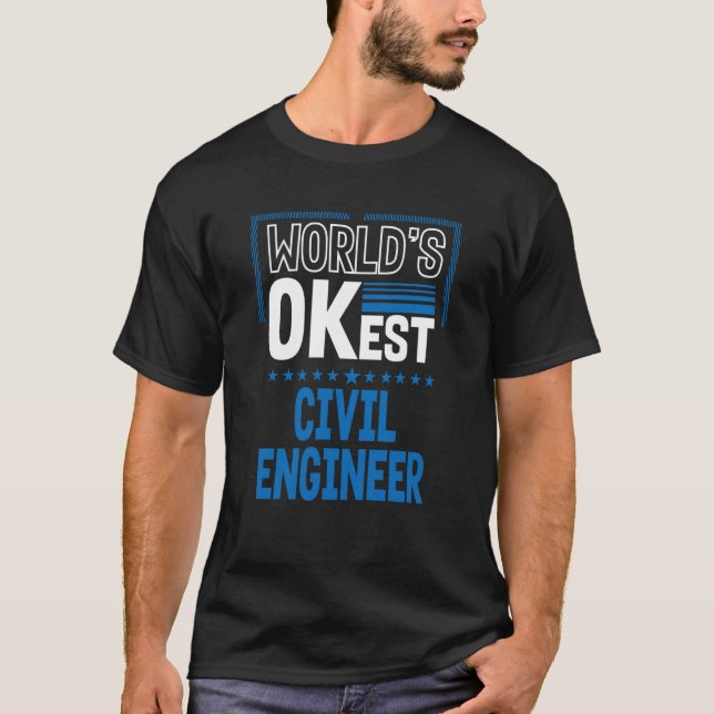 Worlds OKest Civil Engineer Engineering Humor T-Shirt (Vorderseite)