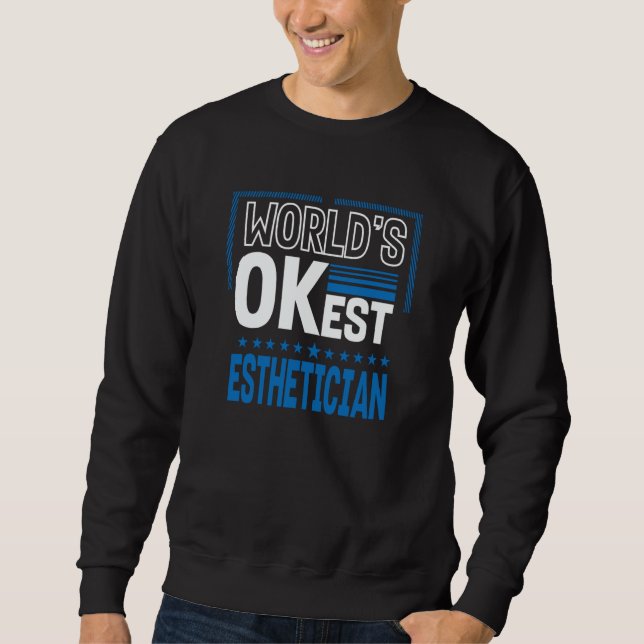 Worlds OKest Esthetician Skin Therapist Humor Sweatshirt (Vorderseite)