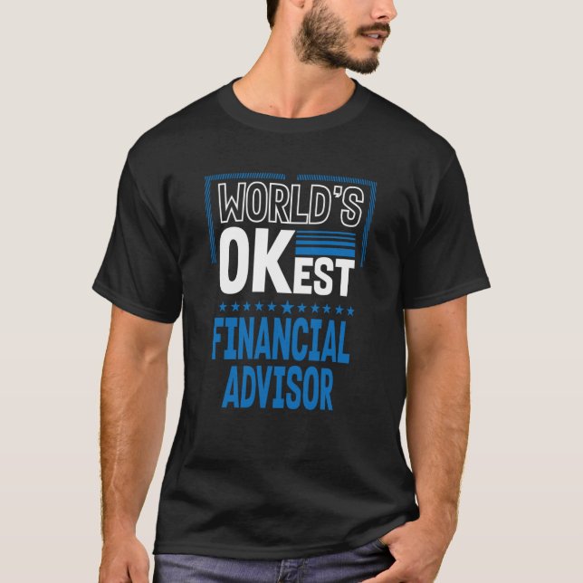 Worlds OKest Financial Advisor Investment Analyst T-Shirt (Vorderseite)
