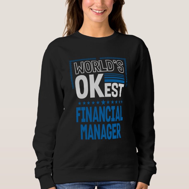 Worlds OKest Financial Manager Finance Officer Hum Sweatshirt (Vorderseite)