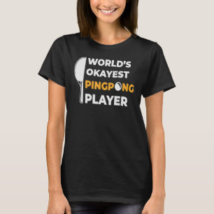 Worlds Okest Ping Pong Pong Pong Pong T-Shirt