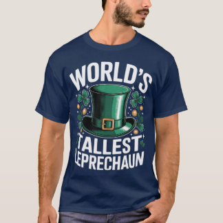 World's Tallest Leprechaun Funny St. Patricks Day T-Shirt
