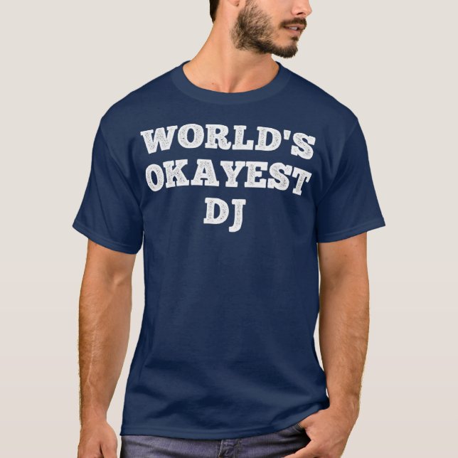 Worlds Tokest Dj Funny Quote T-Shirt (Vorderseite)