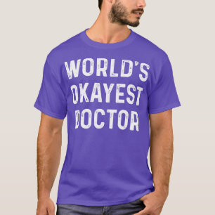 Worlds Tokest Doctor Gift Doctor T Shirt G