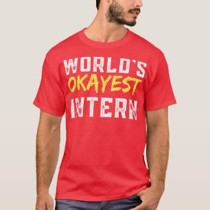 Worlds Tokest Intern T-Shirt