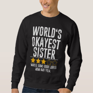 Worlds Tokest Sister Spaß Joke Okest Sister Sis Sweatshirt