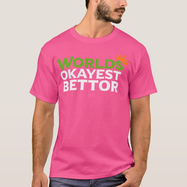 WorldSich-Bettor-Funny-Sportwetten-Game T-Shirt (Vorderseite)