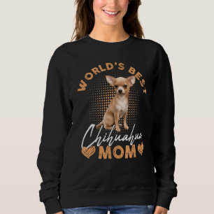 Worldu2019s Best Chihuahua Mama Hunde Funny Women Sweatshirt