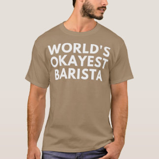 Worldx27 Tokest Barista T-Shirt