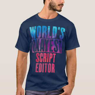 Worldx27s abstimmen mit dem Skript-Editor T-Shirt
