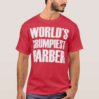 Worldx27s Grumpiest Barber 2 T-Shirt