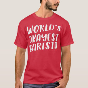 Worldx27s Tokest Barista 3 T-Shirt