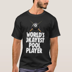 Worls Okayest Pool Player Billiard Player Tee Men