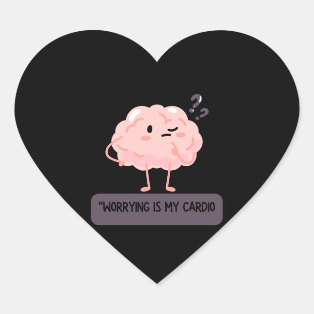 Worrying Is My Cardio – Funny Anxiety  Herz-Aufkleber (Vorderseite)